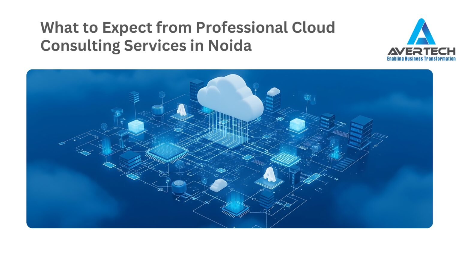 What to Expect from Professional Cloud Consulting Services in Noida