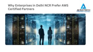 Why Enterprises in Delhi NCR Prefer AWS Certified Partners
