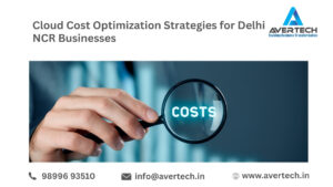 Cloud Cost Optimization Strategies for Delhi NCR Businesses